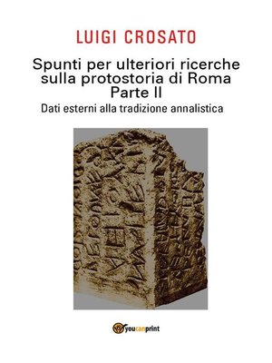cover image of Spunti per ulteriori ricerche sulla protostoria di Roma--Parte II--Dati esterni alla tradizione annalistica